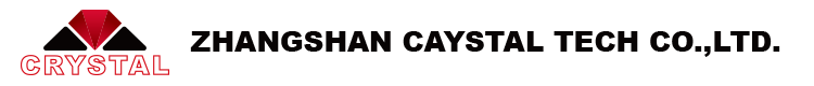 ZHANGSHAN CAYSTAL TECH CO.,LTD.
